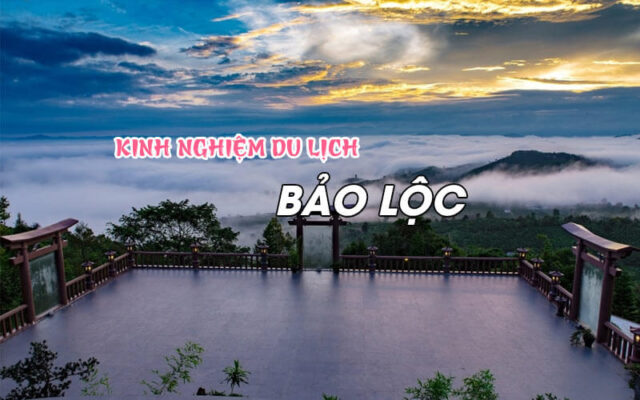 Kinh nghiệm du lịch Bảo Lộc: Ăn Gì? Đi đâu?