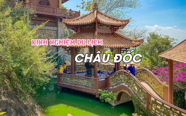 Kinh nghiệm du lịch Châu Đốc bỏ túi