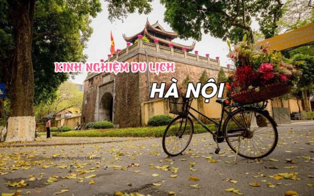 Kinh nghiệm du lịch Hà Nội cho người lần đầu đi