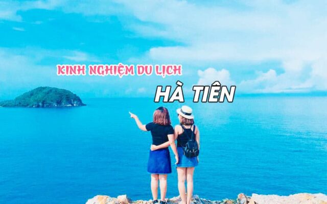 Kinh nghiệm du lịch Hà Tiên vô cùng tiện lợi