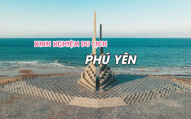 Kinh nghiệm du lịch Phú Yên cho người du lịch tự túc