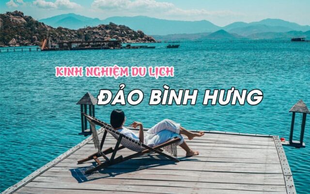 Toàn tập kinh nghiệm du lịch Bình Hưng