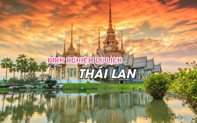 Kinh nghiệm du lịch Thái Lan - Du lịch xứ sở chùa Vàng