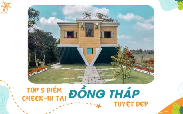 Top 5 điểm check-in tại Đồng Tháp thú vị