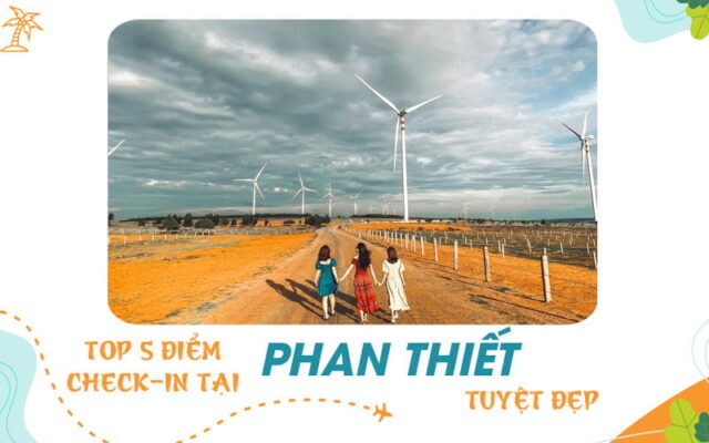 Top 5 điểm check-in tại Phan Thiết chụp ảnh đẹp ngất ngây