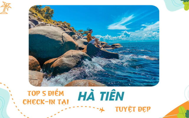 Top 5 điểm check-in tại Hà Tiên chụp ảnh cực chất