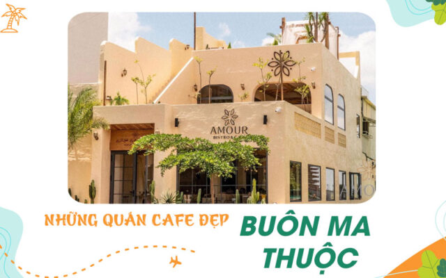 Khám phá các quán cafe đẹp tại Buôn Mê Thuộc