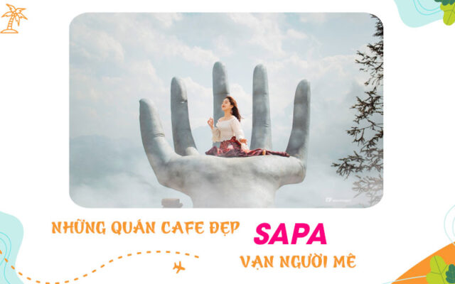 Những quán cafe đẹp tại Sapa làm vạn người mê