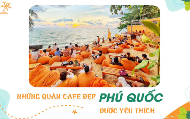 Khám phá thiên đường các quán cafe đẹp ở Phú Quốc