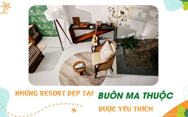 Resort đẹp tại Buôn Ma Thuộc mà bạn nên đến trải nghiệm