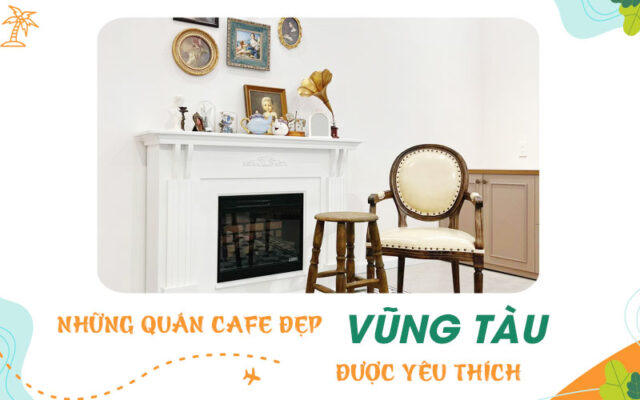 Tìm kiếm các quán cafe đẹp ở Vũng Tàu