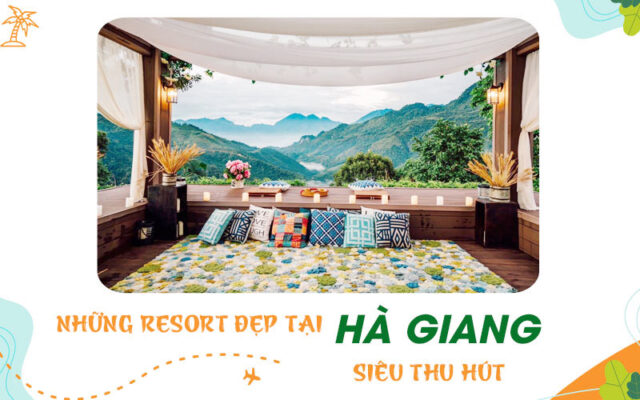 Top các Resort đẹp tại Hà Giang siêu thu hút