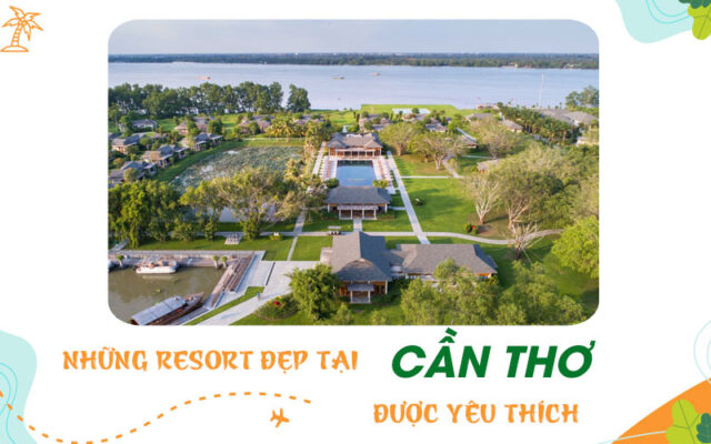 Dạo quanh các Resort đẹp tại Cần Thơ