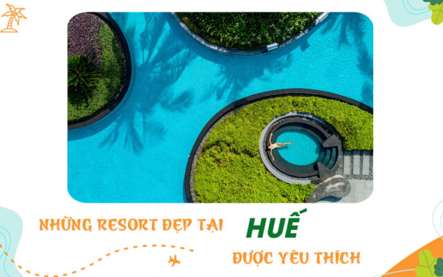 Resort đẹp tại Huế mà bạn có thể ghé qua