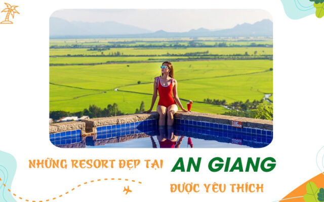 Resort đẹp tại An Giang mà bạn có thể chọn nghĩ dưỡng