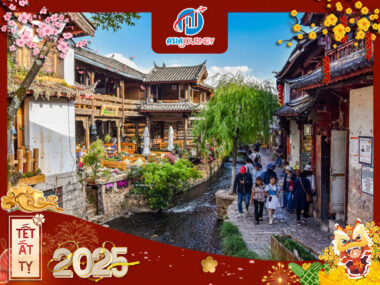 Tour Tết 2025 - Lệ Giang - Đại Lý - Shangrila - Lam Nguyệt Cốc - 6N5Đ